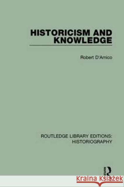 Historicism and Knowledge Robert D'Amico 9781138188907 Routledge - książka