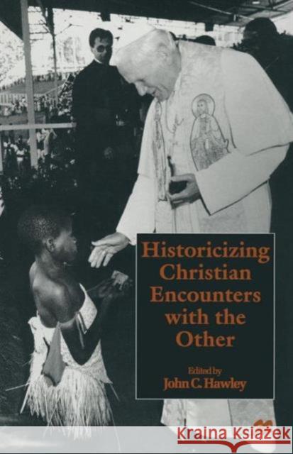 Historicizing Christian Encounters with the Other John C. Hawley 9781349144235 Palgrave MacMillan - książka