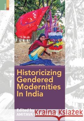 Historicizing Gendered Modernities in India Amitava Chatterjee 9789389850017 Primus Books - książka