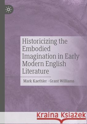 Historicizing the Embodied Imagination in Early Modern English Literature  9783031550669 Springer International Publishing - książka