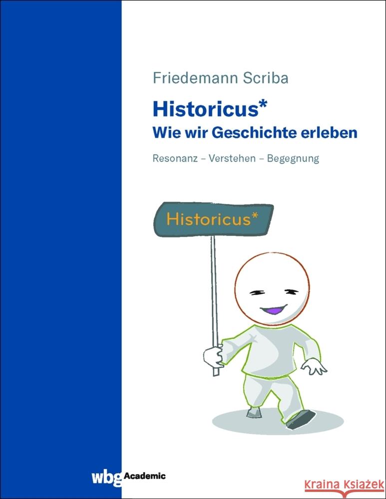 Historicus* - Wie wir Geschichte erleben Scriba, Friedemann 9783534275984 WBG Academic - książka