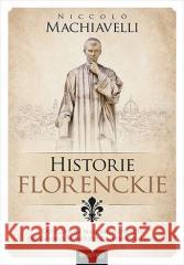 Historie florenckie Niccolo Machiavelli 9788328385214 One Press / Helion - książka