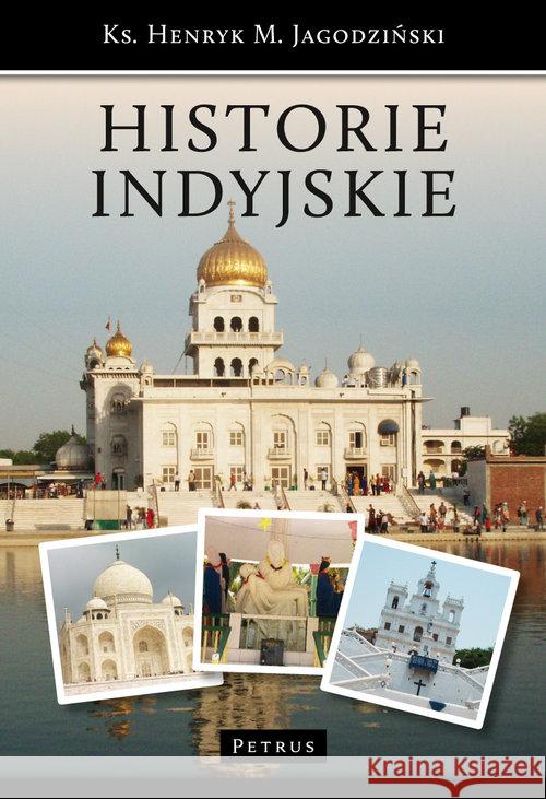 Historie Indyjskie Jagodziński Henryk 9788377202593 Petrus - książka