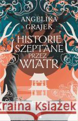 Historie szeptane przez wiatr Angelika Grajek 9788367357883 Dlaczemu - książka