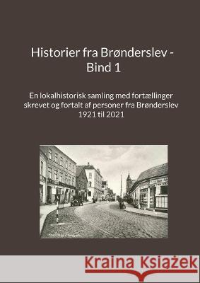 Historier fra Brønderslev - Bind 1: En lokalhistorisk samling med fortællinger Madsen, Jens Otto 9788743048503 Books on Demand - książka