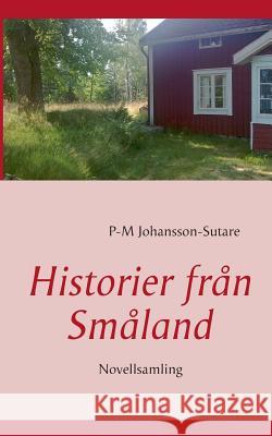 Historier från Småland: Novellsamling Johansson-Sutare, P-M 9789174638790 Books on Demand - książka