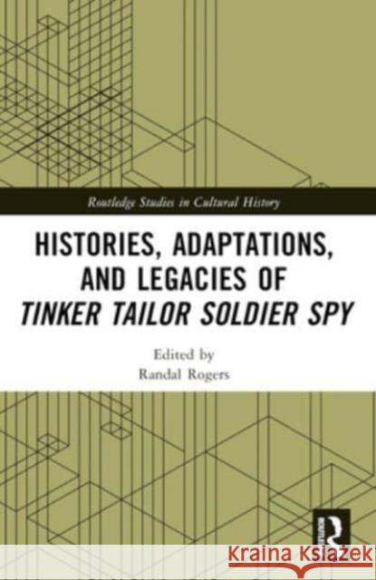 Histories, Adaptations, and Legacies of Tinker Tailor Soldier Spy Randal Rogers 9781032171616 Routledge - książka