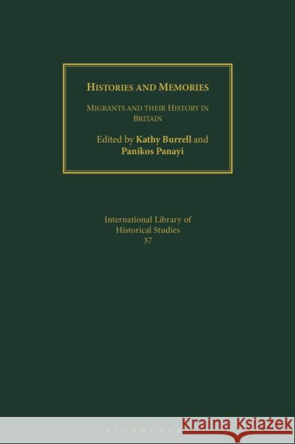 Histories and Memories: Migrants and Their History in Britain Kathy Burrell Panikos Panayi 9781350175396 Bloomsbury Academic - książka