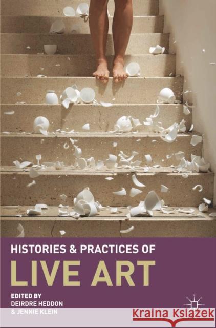 Histories and Practices of Live Art Deirdre Heddon 9780230229747  - książka