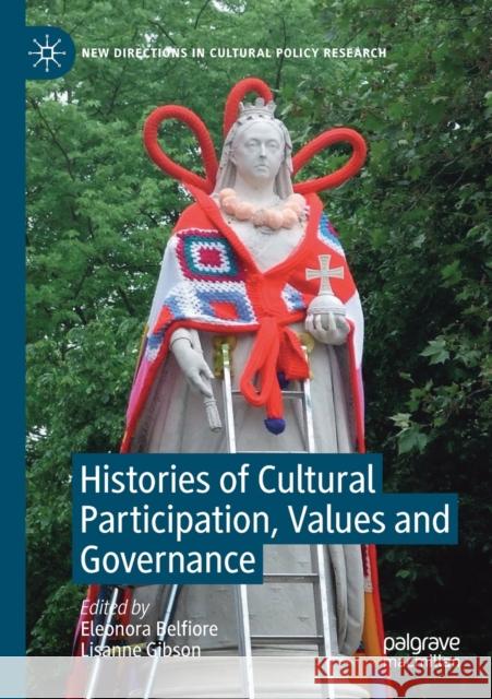 Histories of Cultural Participation, Values and Governance Eleonora Belfiore Lisanne Gibson 9781349715411 Palgrave MacMillan - książka