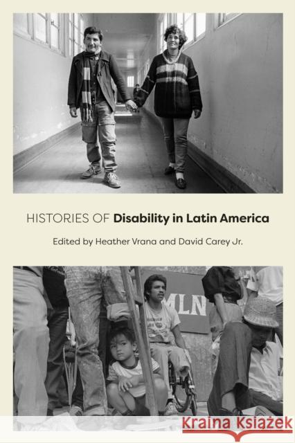 Histories of Disability in Latin America Heather Vrana David Carey 9781421454054 Johns Hopkins University Press - książka