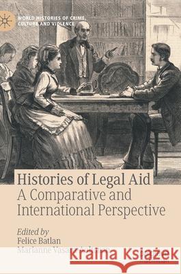 Histories of Legal Aid: A Comparative and International Perspective Felice Batlan Marianne Vasara-Aaltonen 9783030802707 Palgrave MacMillan - książka