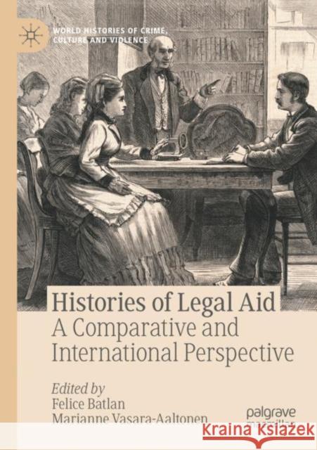 Histories of Legal Aid: A Comparative and International Perspective Felice Batlan Marianne Vasara-Aaltonen 9783030802738 Palgrave MacMillan - książka