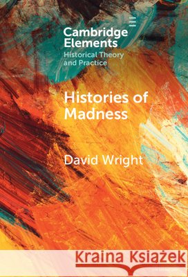Histories of Madness David (McGill University) Wright 9781009672016 Cambridge University Press - książka