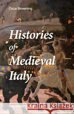 Histories of Medieval Italy Oscar Browning 9781494292607 Createspace - książka