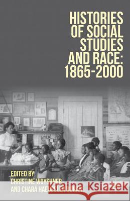 Histories of Social Studies and Race: 1865-2000 Christine Woyshner Chara Bohan 9781137007544 Palgrave MacMillan - książka