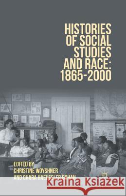 Histories of Social Studies and Race: 1865-2000 Christine Woyshner Chara Haeussler Bohan C. Woyshner 9781349435364 Palgrave MacMillan - książka