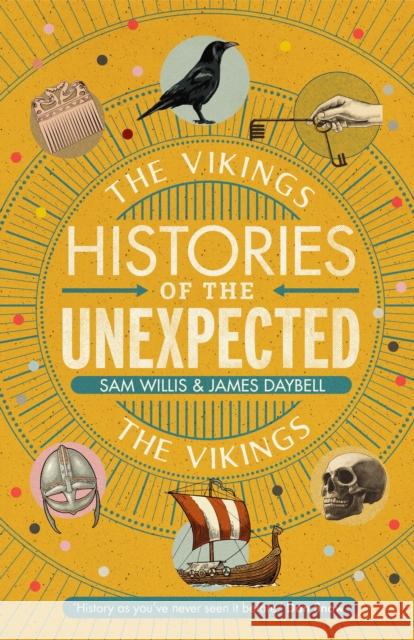 Histories of the Unexpected: The Vikings Dr Sam Willis (Author) Professor James Daybell  9781786497710 Atlantic Books - książka