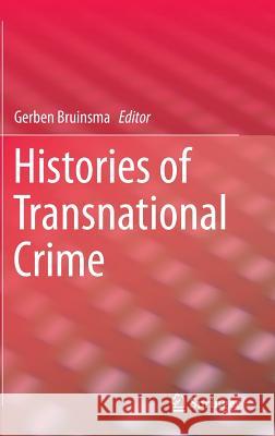 Histories of Transnational Crime Gerben Bruinsma 9781493924707 Springer - książka