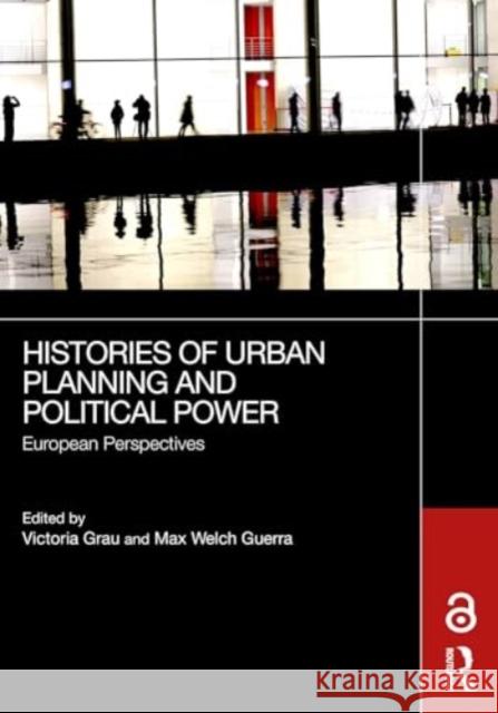 Histories of Urban Planning and Political Power: European Perspectives Victoria Grau Max Welc 9781032756882 Routledge - książka