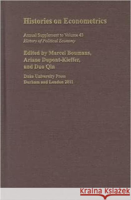 Histories on Econometrics: Annual Supplement to Volume 43 History of Political Economy Boumans, Marcel 9780822367628 Duke University Press - książka