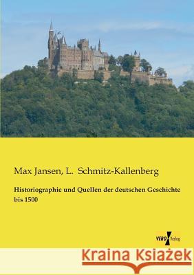 Historiographie und Quellen der deutschen Geschichte bis 1500 Max Jansen, L Schmitz-Kallenberg 9783956107764 Vero Verlag - książka