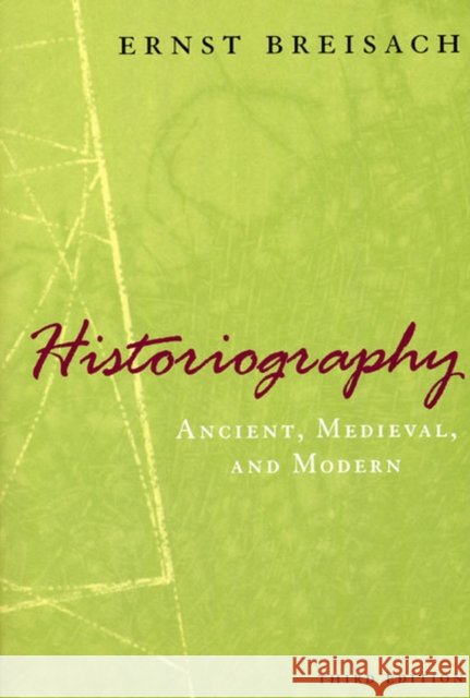Historiography: Ancient, Medieval, & Modern Ernst Breisach 9780226072838 The University of Chicago Press - książka