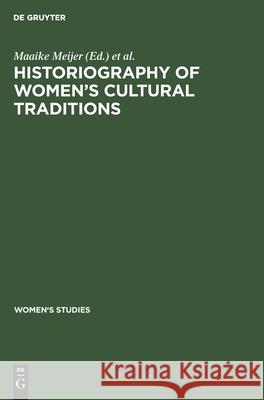 Historiography of Women's Cultural Traditions Meijer, Maaike 9783111192239 Walter de Gruyter - książka