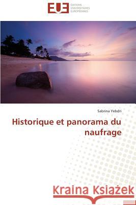 Historique Et Panorama Du Naufrage Yebdri-S 9786131594045 Editions Universitaires Europeennes - książka