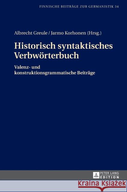 Historisch Syntaktisches Verbwoerterbuch: Valenz- Und Konstruktionsgrammatische Beitraege Greule, Albrecht 9783631679043 Peter Lang Gmbh, Internationaler Verlag Der W - książka