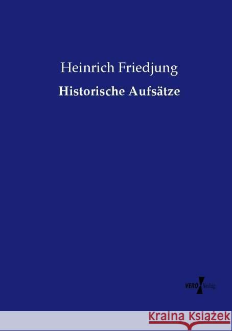 Historische Aufsätze Heinrich Friedjung 9783737226530 Vero Verlag - książka