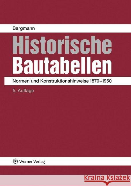 Historische Bautabellen : Normen und Konstruktionshinweise 1870-1960 Bargmann, Horst 9783846203248 Werner, Neuwied - książka