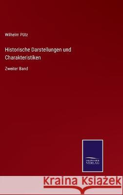 Historische Darstellungen und Charakteristiken: Zweiter Band Wilhelm Pütz 9783375028473 Salzwasser-Verlag - książka