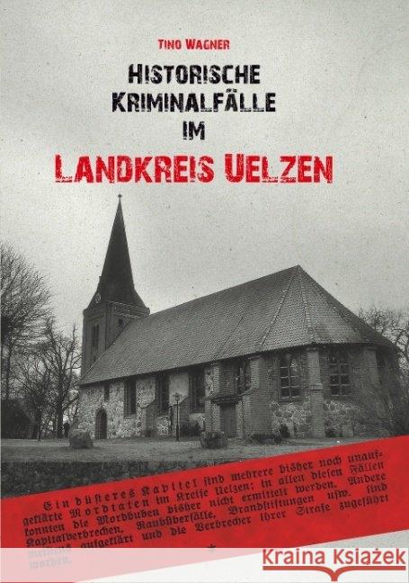 Historische Kriminalfälle im Landkreis Uelzen Wagner, Tino 9783954002818 Sutton Verlag - książka