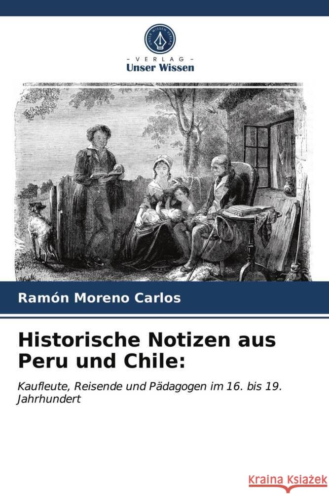 Historische Notizen aus Peru und Chile: Moreno Carlos, Ramón 9786203667295 Verlag Unser Wissen - książka