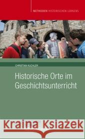 Historische Orte im Geschichtsunterricht Kuchler, Christian 9783899747799 Wochenschau-Verlag - książka