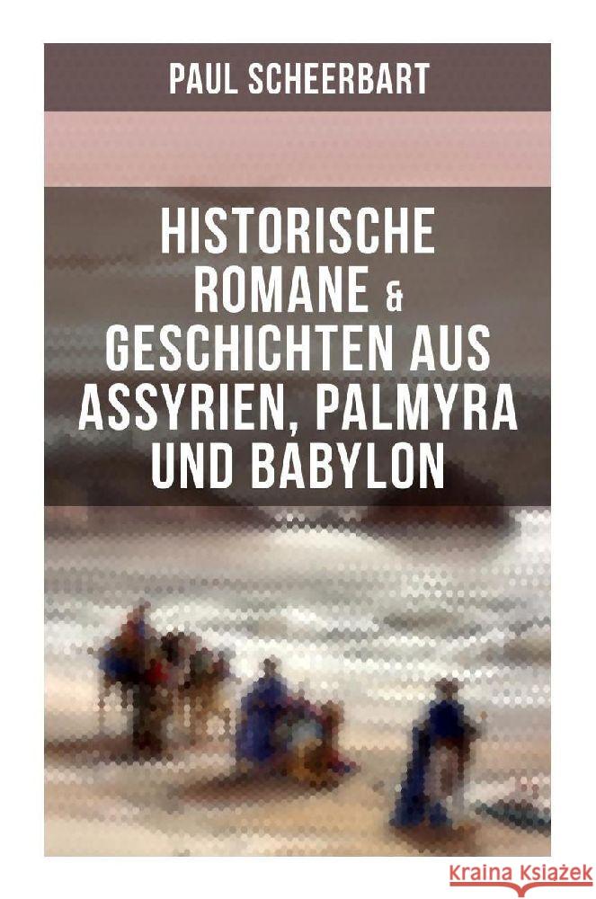 Historische Romane & Geschichten aus Assyrien, Palmyra und Babylon Scheerbart, Paul 9788027264100 Musaicum Books - książka