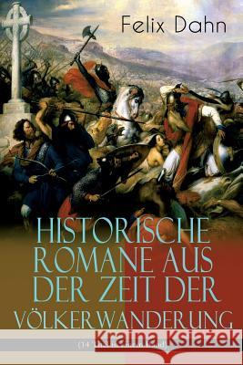 Historische Romane aus der Zeit der Völkerwanderung (14 Titel in einem Band) (Band 2/3): Attila, Felicitas, Ein Kampf um Rom, Gelimer, Die schlimmen N Dahn, Felix 9788026863663 E-Artnow - książka