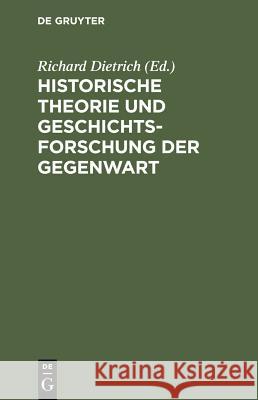 Historische Theorie und Geschichtsforschung der Gegenwart Dietrich, Richard 9783110005226 Walter de Gruyter - książka