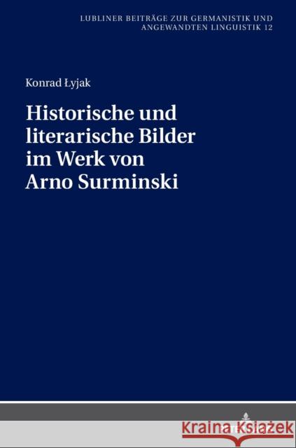 Historische Und Literarische Bilder Im Werk Von Arno Surminski Golec, Janusz 9783631780398 Peter Lang Gmbh, Internationaler Verlag Der W - książka