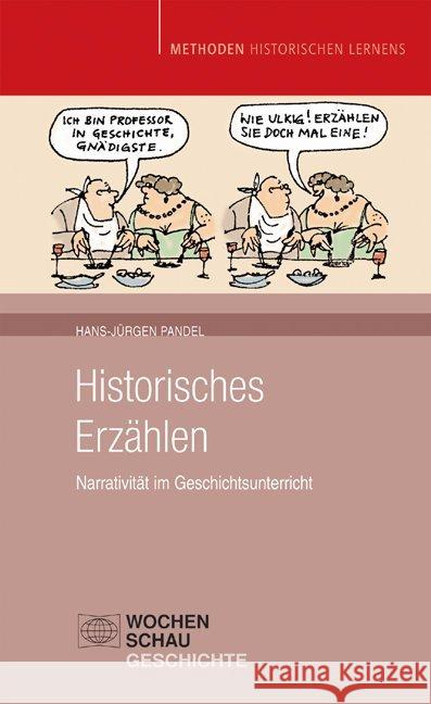 Historisches Erzählen : Narrativität im Geschichtsunterricht Pandel, Hans-Jürgen   9783899745320 Wochenschau-Verlag - książka