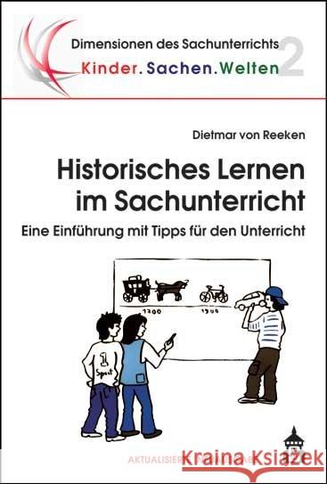 Historisches Lernen im Sachunterricht : Eine Einführung mit Tipps für den Unterricht Reeken, Dietmar von 9783834016874 Schneider Verlag Hohengehren - książka