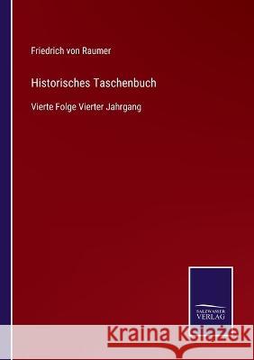 Historisches Taschenbuch: Vierte Folge Vierter Jahrgang Friedrich Von Raumer 9783375071820 Salzwasser-Verlag - książka