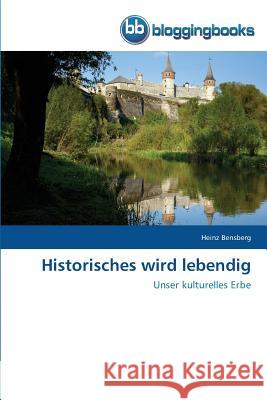 Historisches wird lebendig Bensberg, Heinz 9783841772459 Bloggingbooks - książka