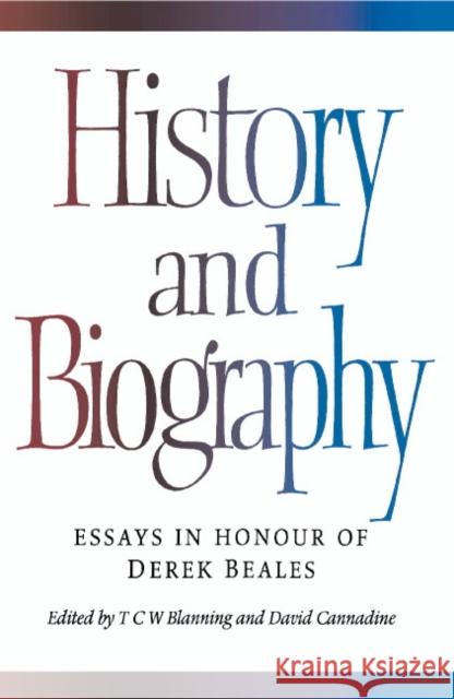 History and Biography: Essays in Honour of Derek Beales Blanning, T. C. W. 9780521473309 Cambridge University Press - książka