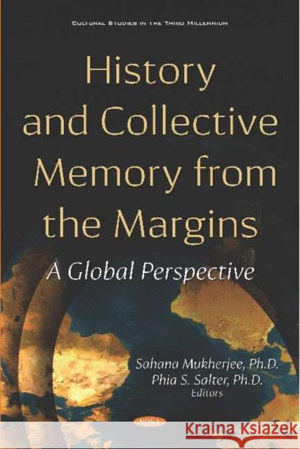 History and Collective Memory from the Margins: A Global Perspective Sahana Mukherjee, PhD   9781536161649 Nova Science Publishers Inc - książka
