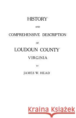 History and Comprehensive Description of Loudoun County, Virginia Head 9780806348209 Genealogical Publishing Company - książka