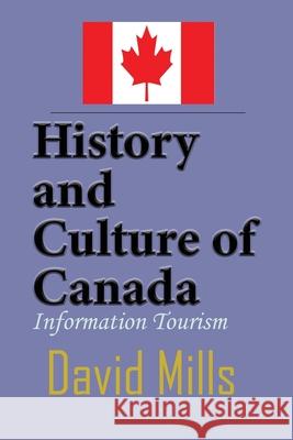 History and Culture of Canada: Information Tourism David Mills 9781912483815 Sonittec - książka