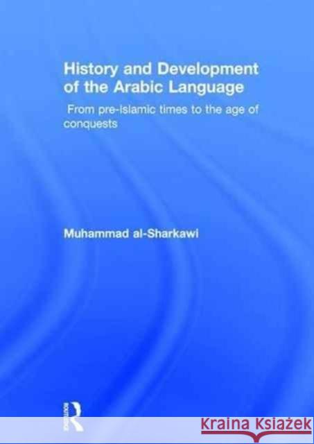 History and Development of the Arabic Language Mohamed El-Sharkawi   9781138821507 Taylor and Francis - książka