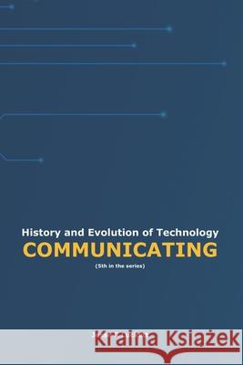 History and Evolution of Technology: Communicating Jesse R. Luckett 9781968685119 Jrl - książka